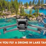 Can You Fly a Drone in Lake Tahoe
